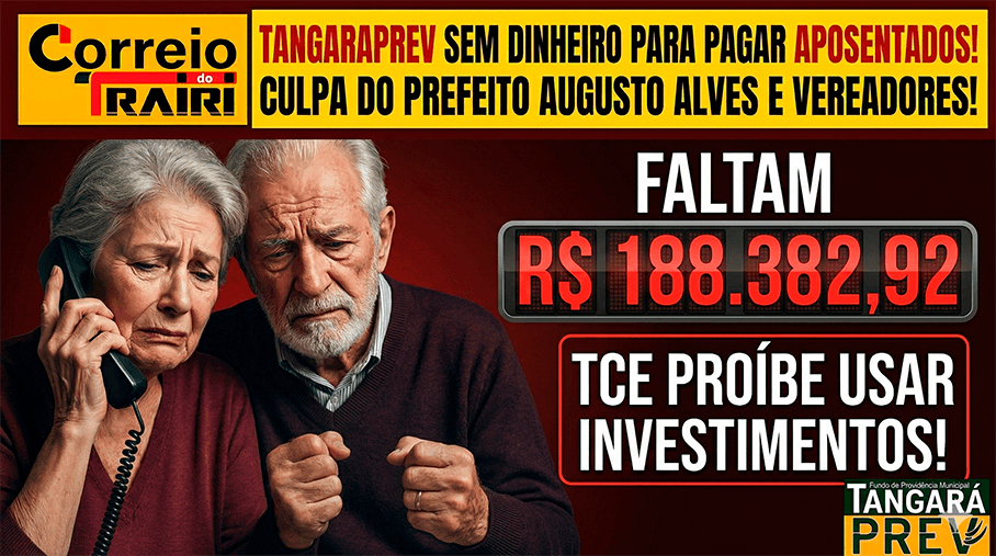ANGÚSTIA E INCERTEZA EM TANGARÁ: Aposentados do TANGARAPREV não sabem se terão pagamento.