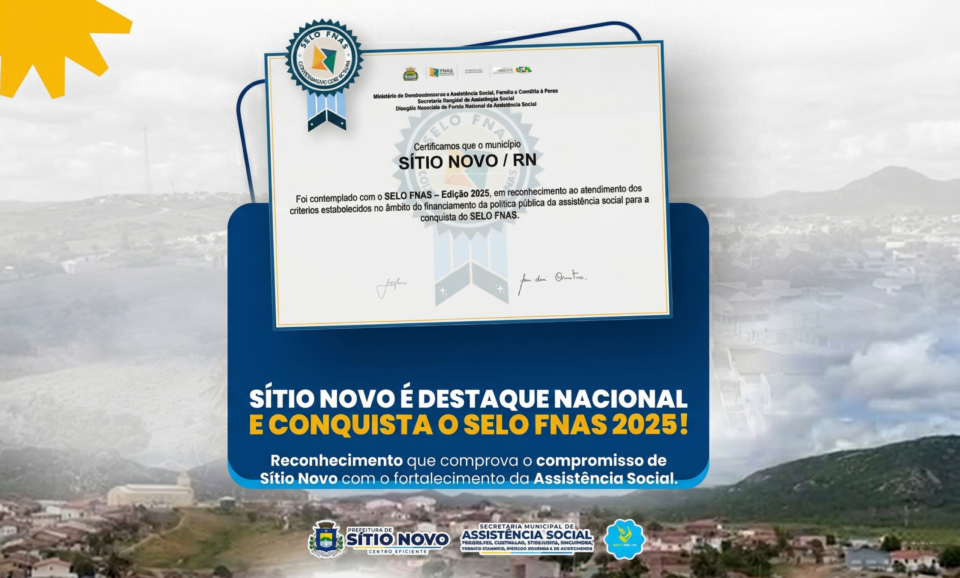Sítio Novo recebe o Selo FNAS 2025 e se destaca nacionalmente na Assistência Social.