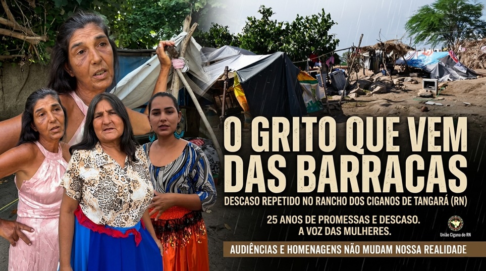 O GRITO QUE VEM DAS BARRACAS: 25 ANOS DE PROMESSAS E DESCASO NO RANCHO DOS CIGANOS EM TANGARÁ